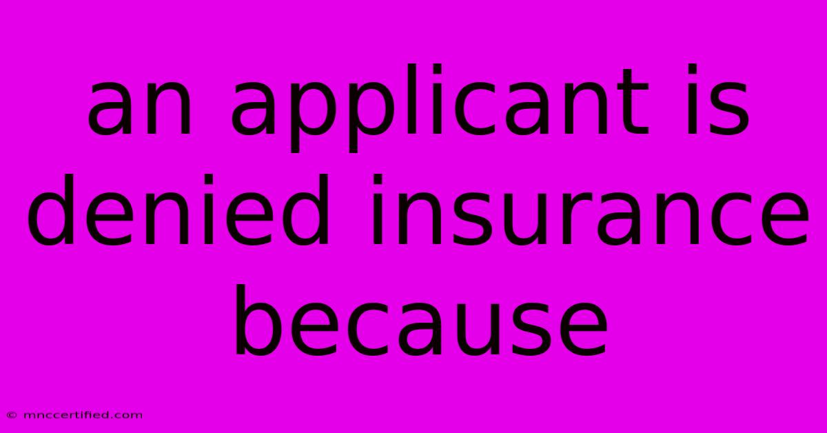 An Applicant Is Denied Insurance Because