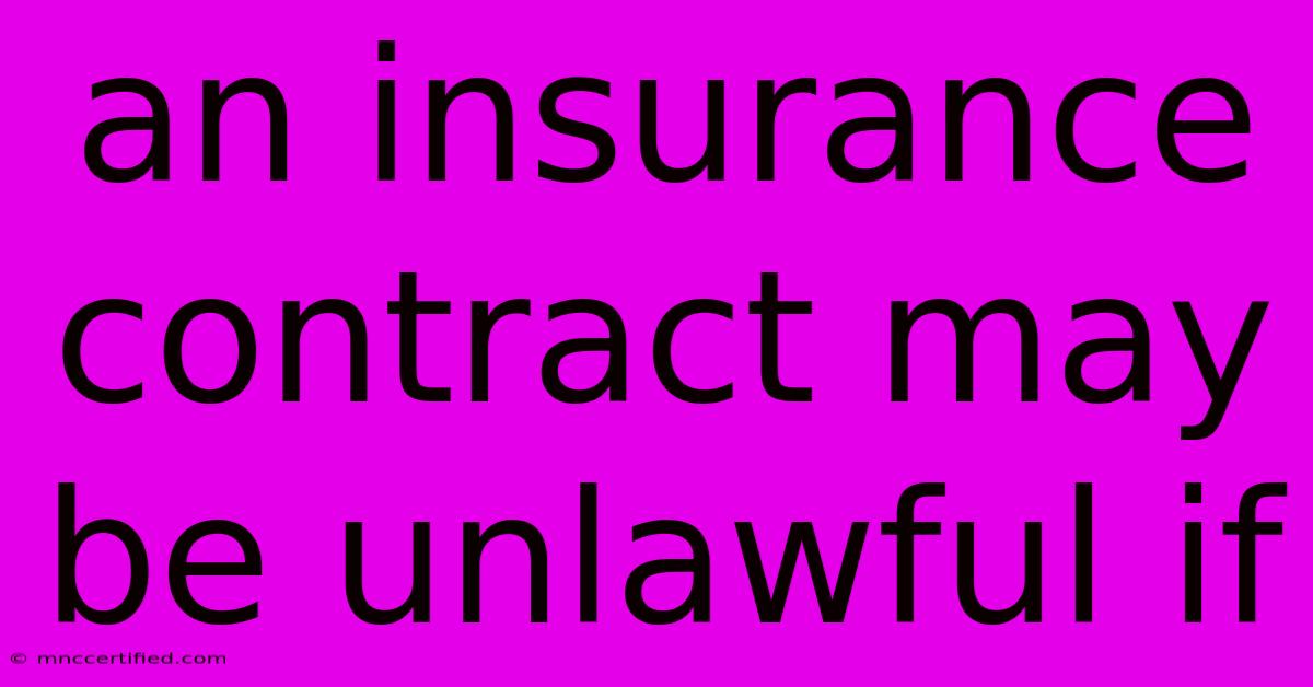 An Insurance Contract May Be Unlawful If