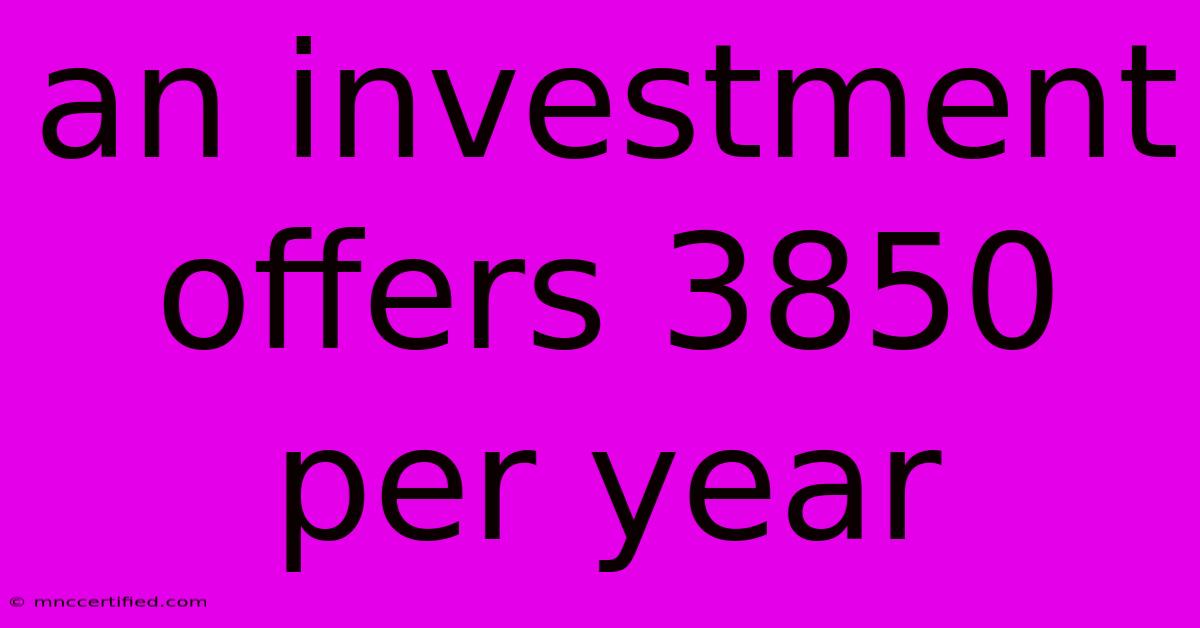 An Investment Offers 3850 Per Year