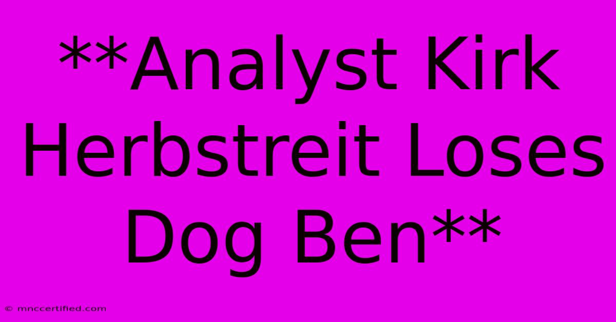 **Analyst Kirk Herbstreit Loses Dog Ben**