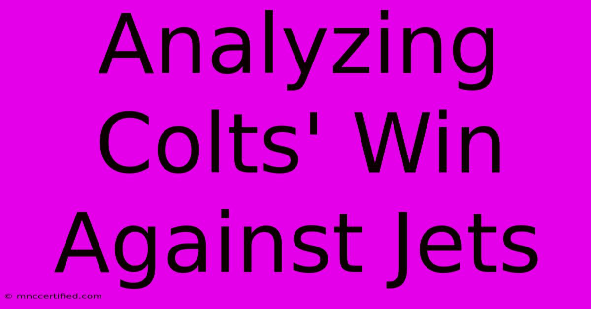 Analyzing Colts' Win Against Jets