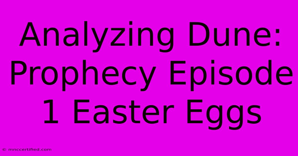 Analyzing Dune: Prophecy Episode 1 Easter Eggs