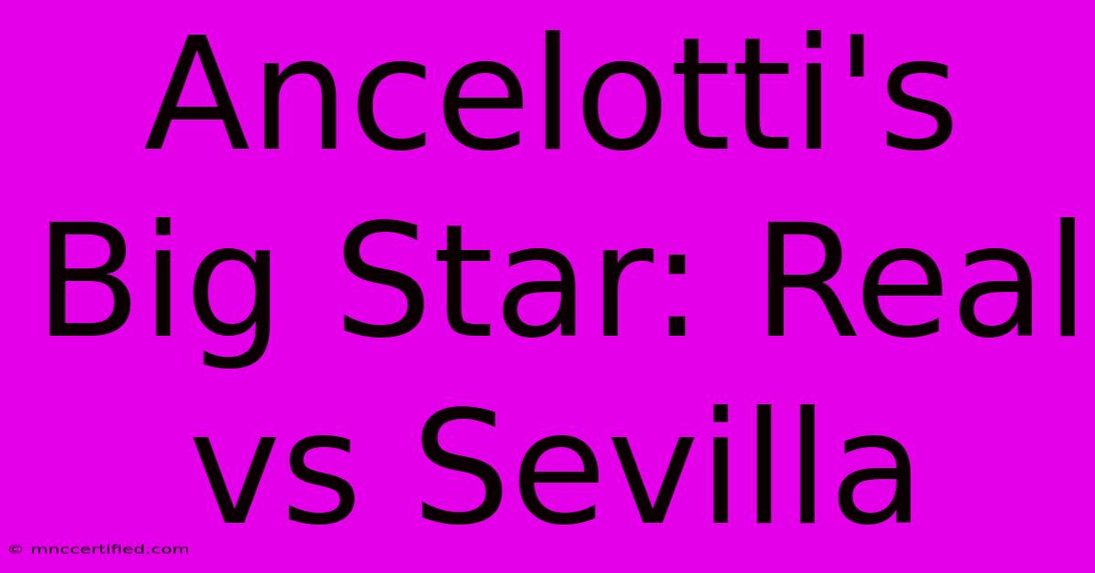 Ancelotti's Big Star: Real Vs Sevilla