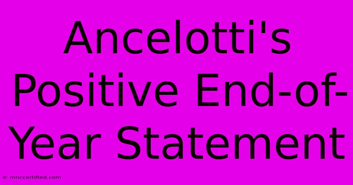 Ancelotti's Positive End-of-Year Statement