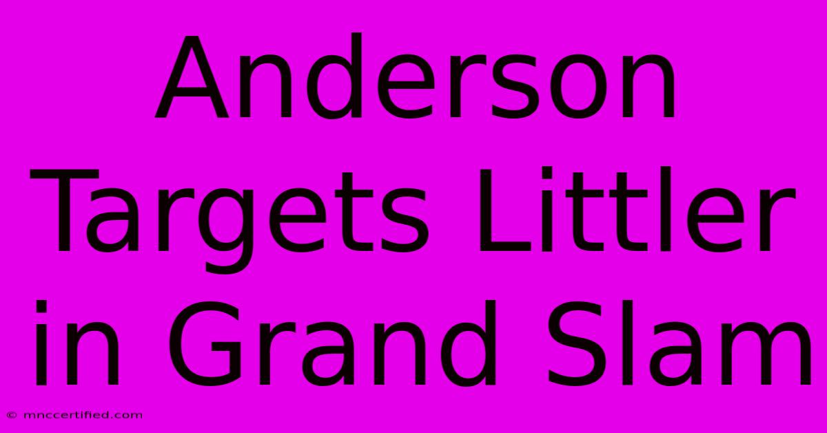 Anderson Targets Littler In Grand Slam