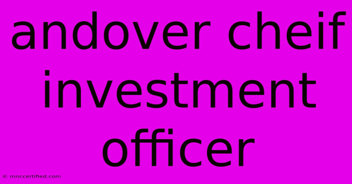 Andover Cheif Investment Officer