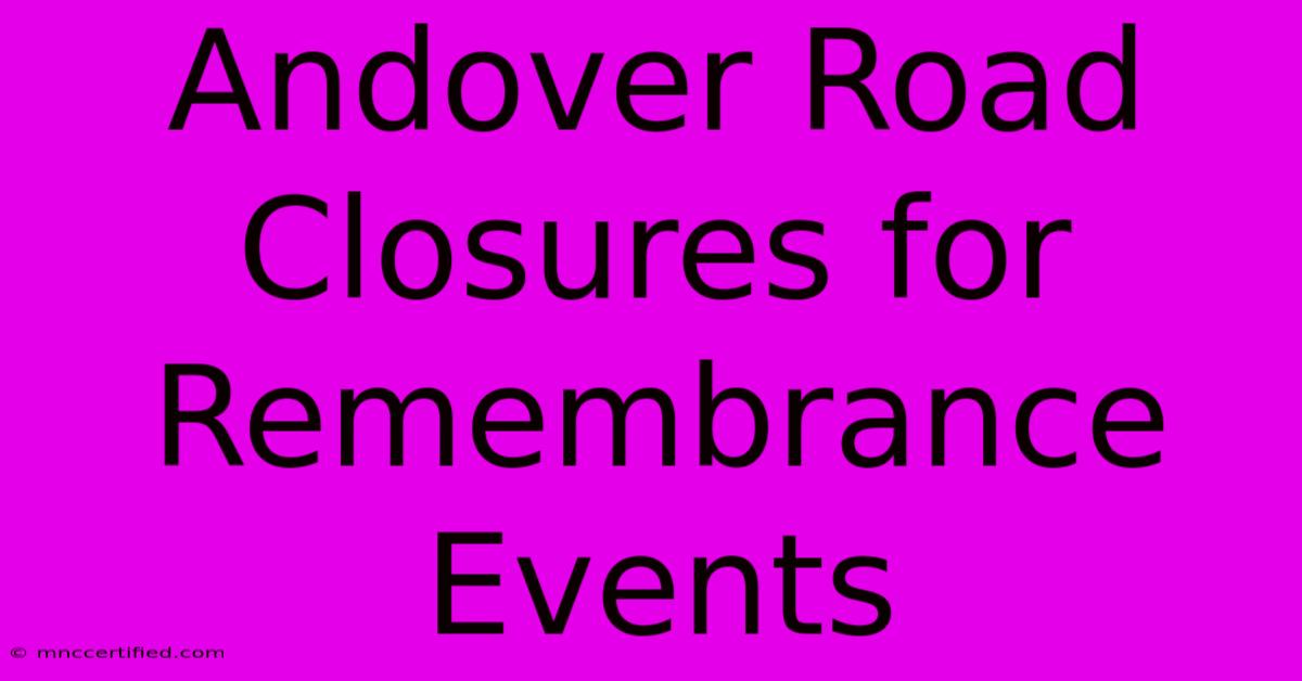 Andover Road Closures For Remembrance Events