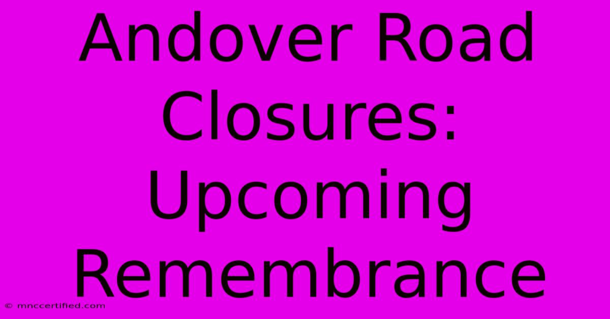 Andover Road Closures: Upcoming Remembrance 