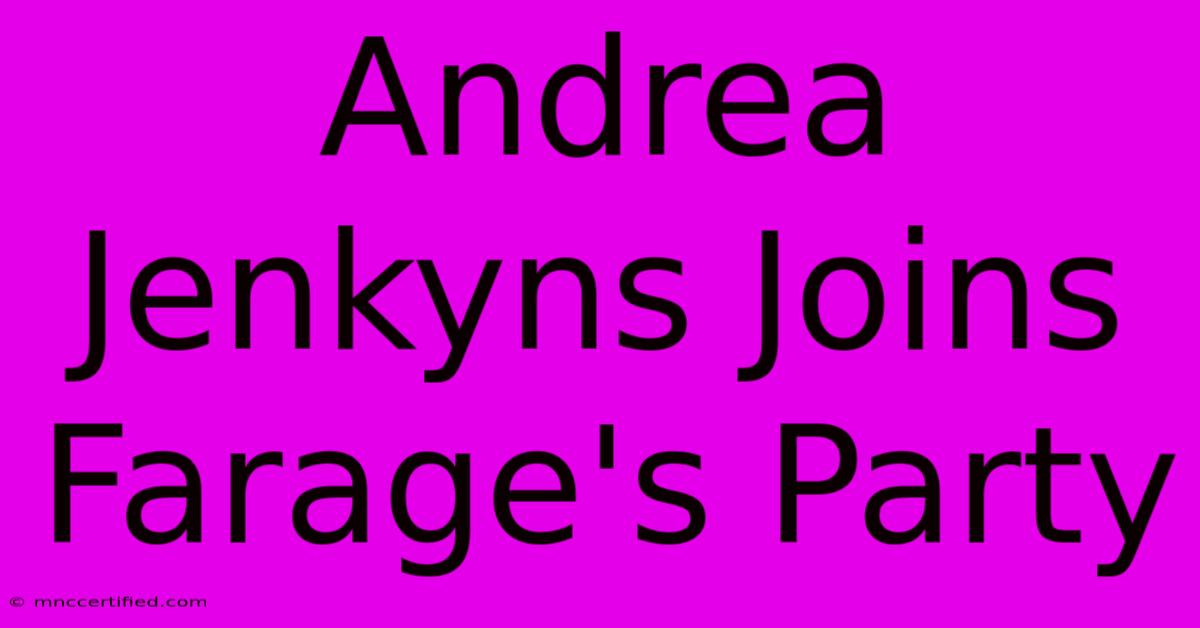 Andrea Jenkyns Joins Farage's Party