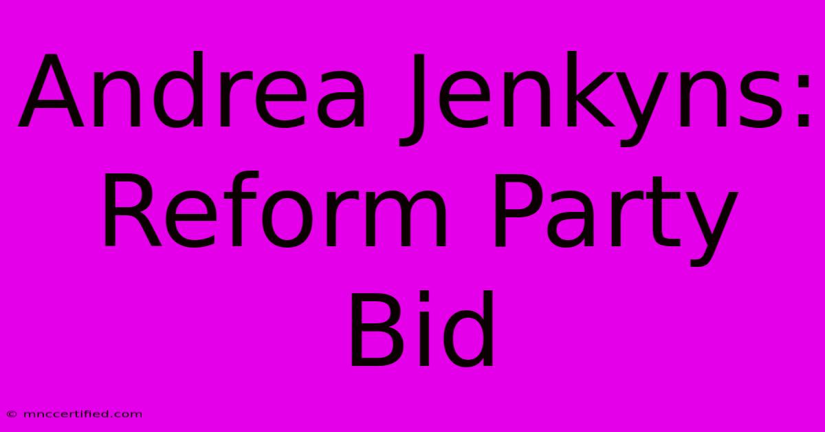 Andrea Jenkyns: Reform Party Bid