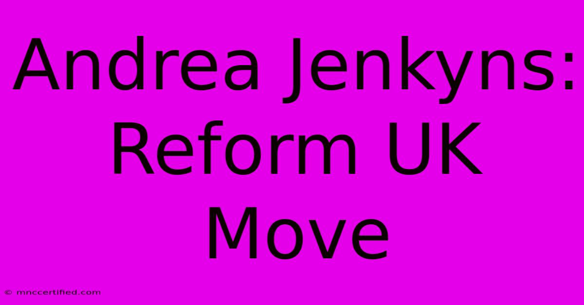 Andrea Jenkyns: Reform UK Move