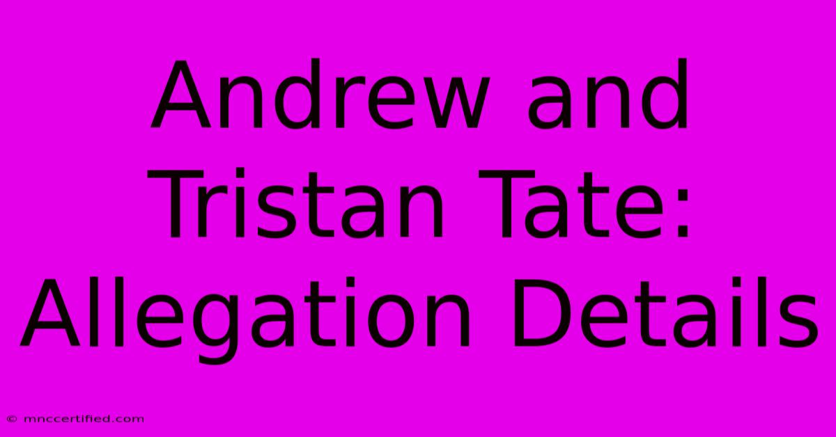 Andrew And Tristan Tate: Allegation Details