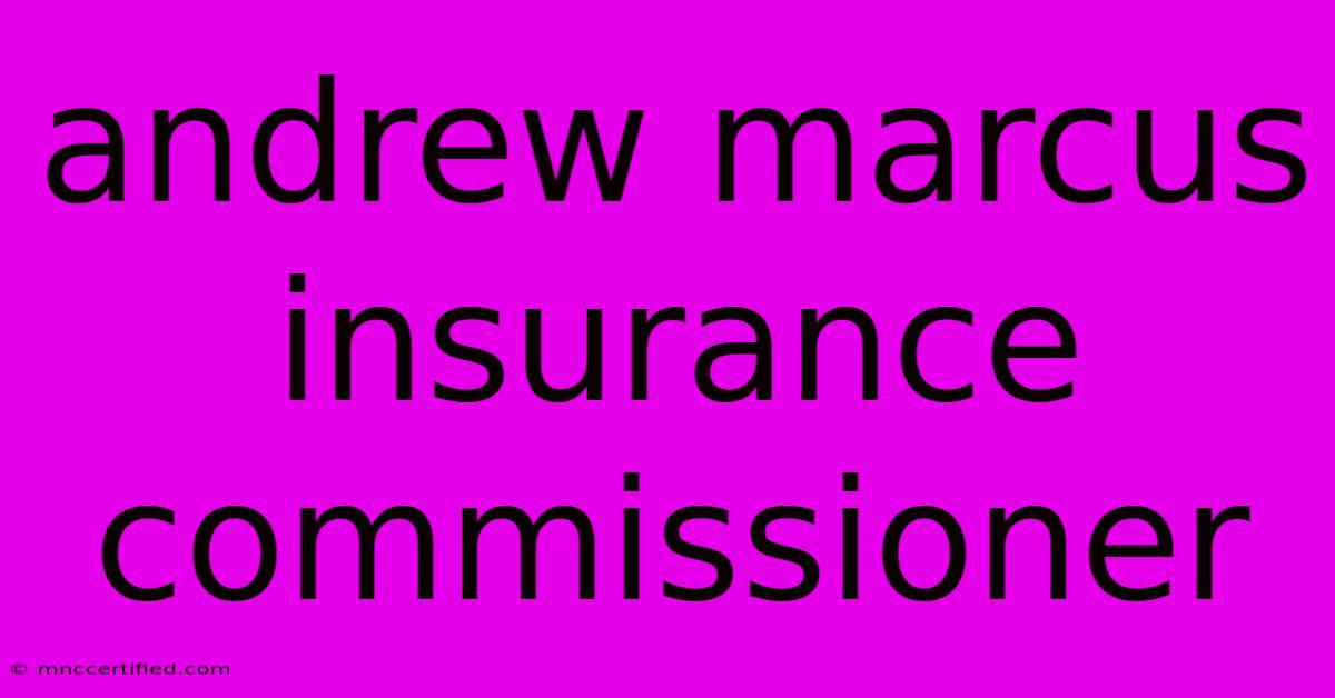 Andrew Marcus Insurance Commissioner