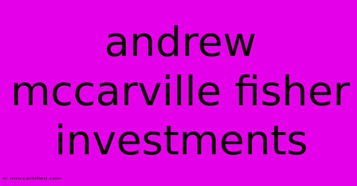 Andrew Mccarville Fisher Investments