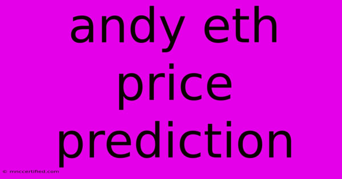 Andy Eth Price Prediction