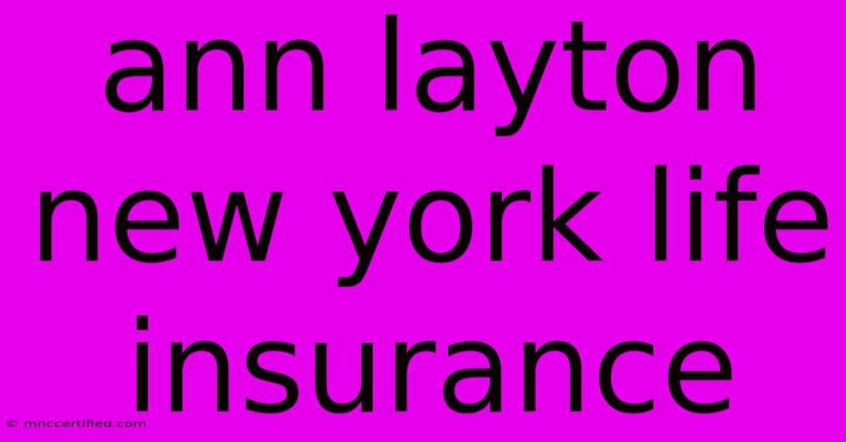 Ann Layton New York Life Insurance