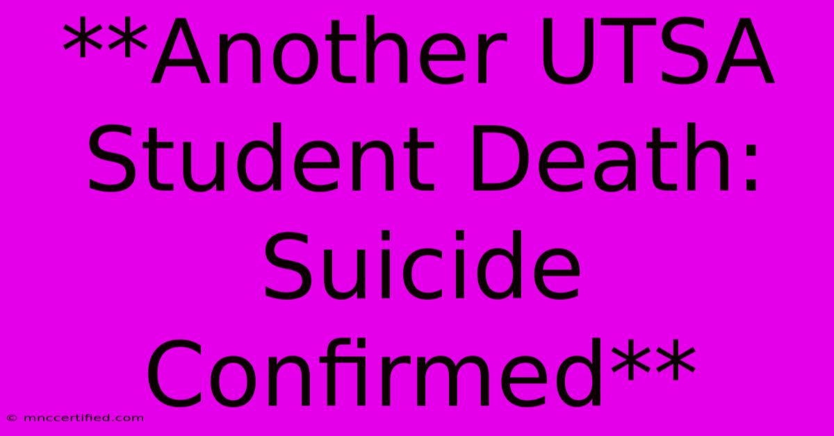 **Another UTSA Student Death: Suicide Confirmed** 