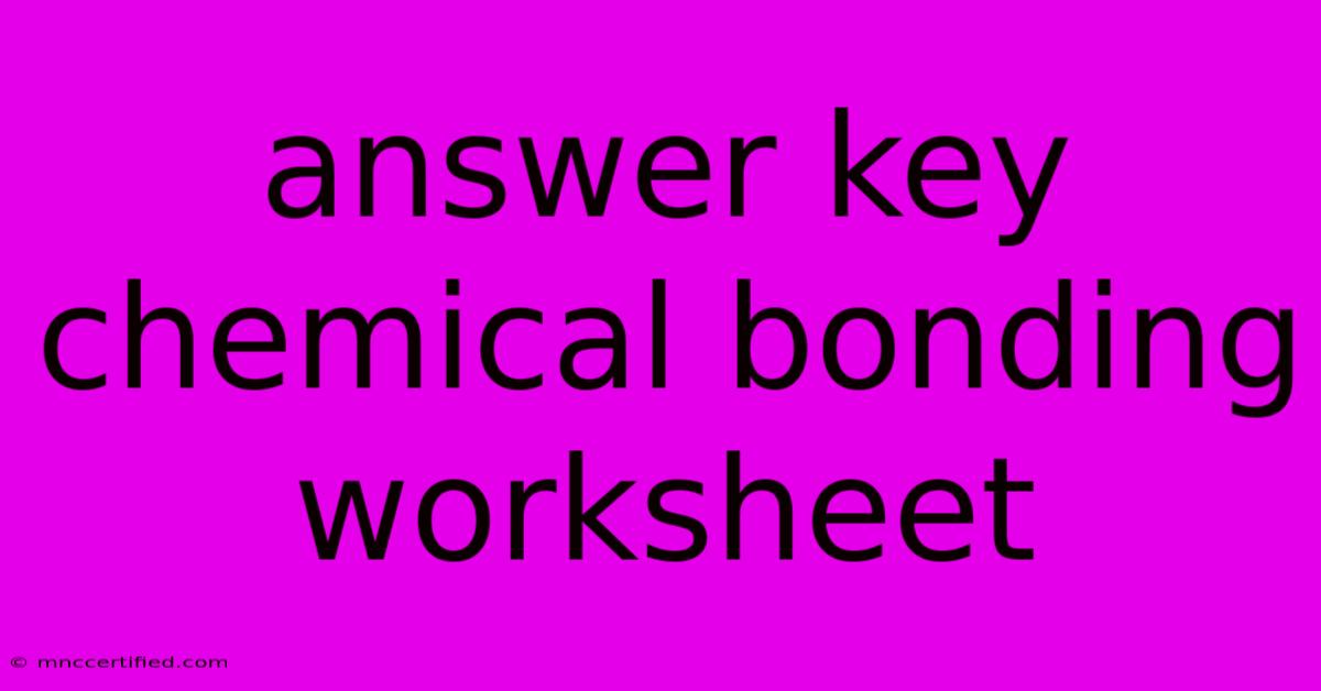 Answer Key Chemical Bonding Worksheet