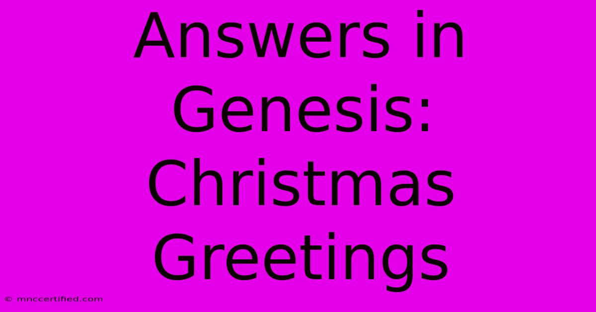 Answers In Genesis: Christmas Greetings