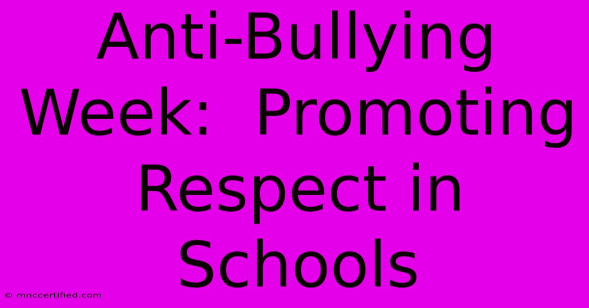 Anti-Bullying Week:  Promoting Respect In Schools