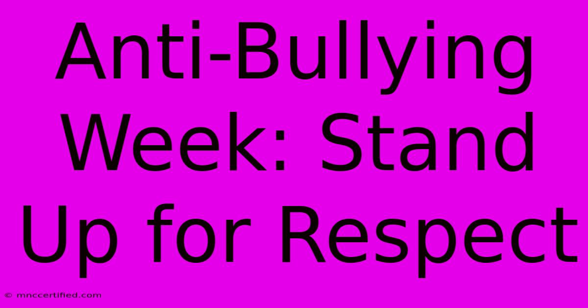 Anti-Bullying Week: Stand Up For Respect 