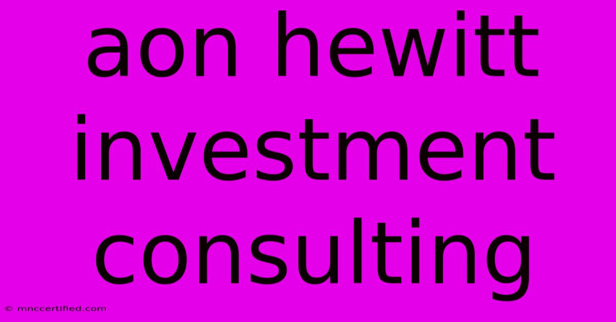 Aon Hewitt Investment Consulting