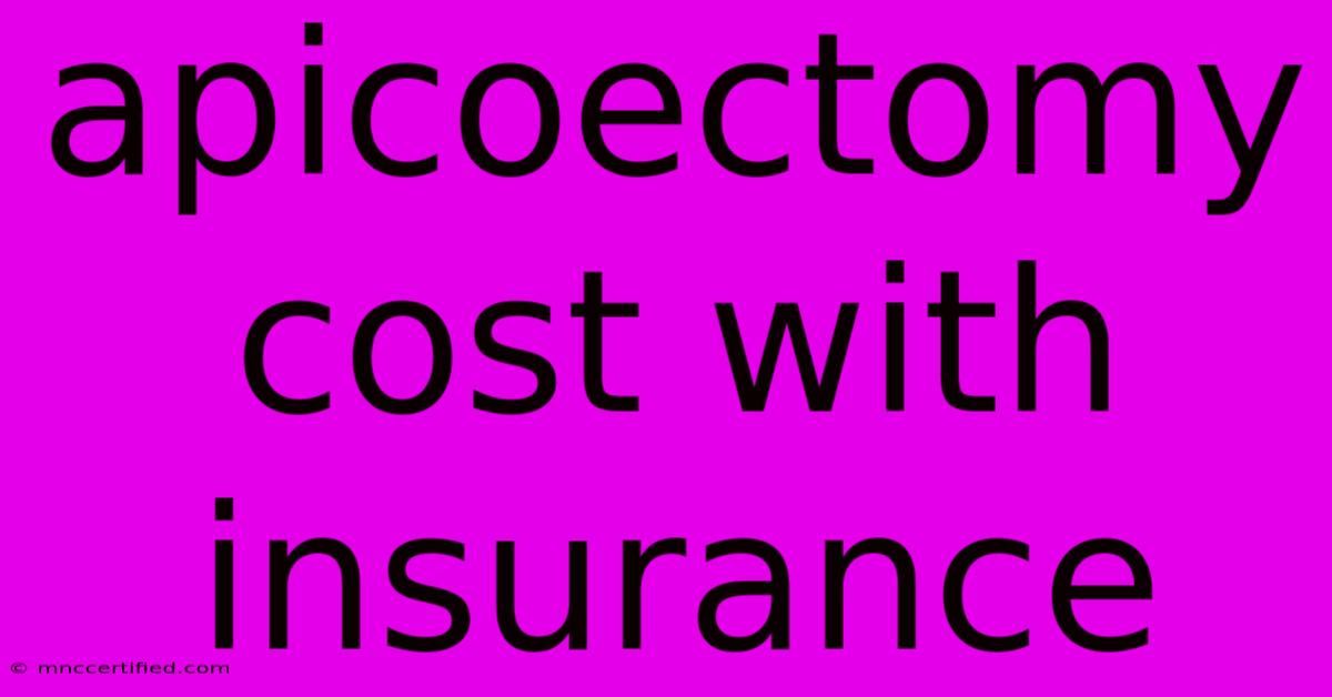 Apicoectomy Cost With Insurance