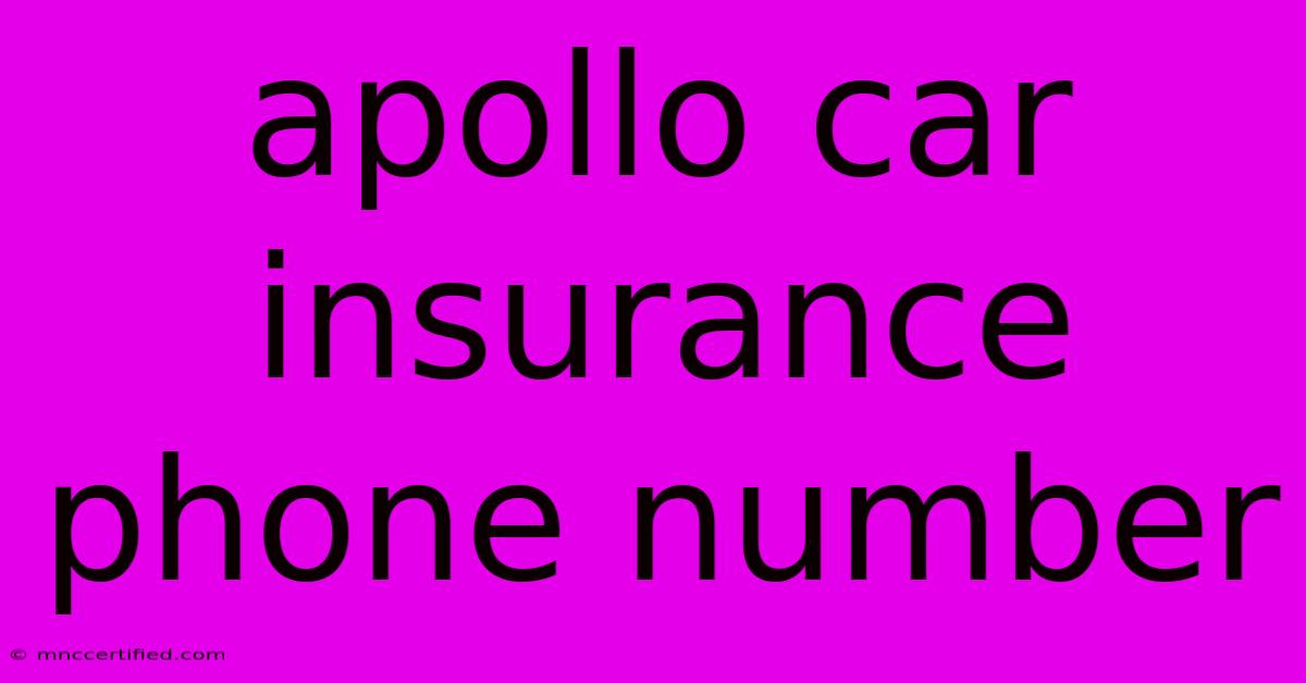 Apollo Car Insurance Phone Number