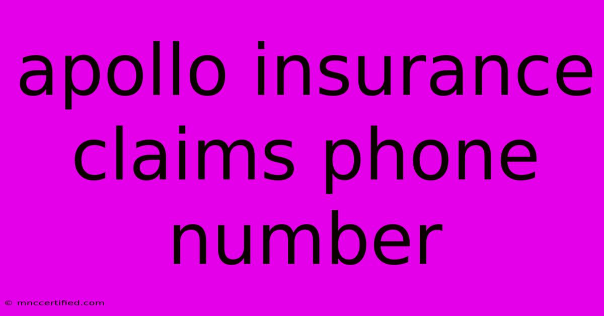 Apollo Insurance Claims Phone Number