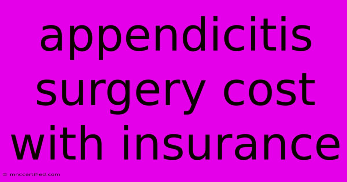 Appendicitis Surgery Cost With Insurance