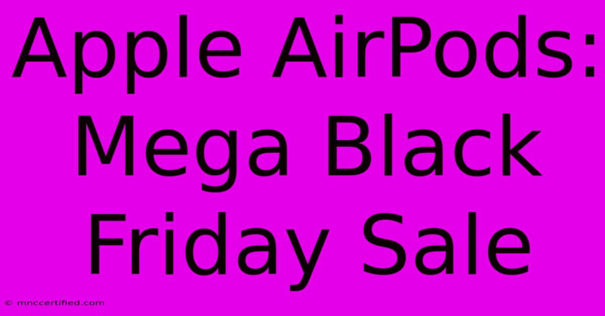 Apple AirPods: Mega Black Friday Sale