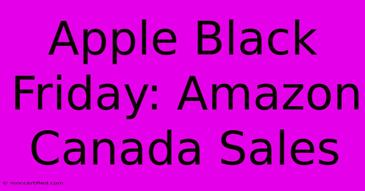 Apple Black Friday: Amazon Canada Sales