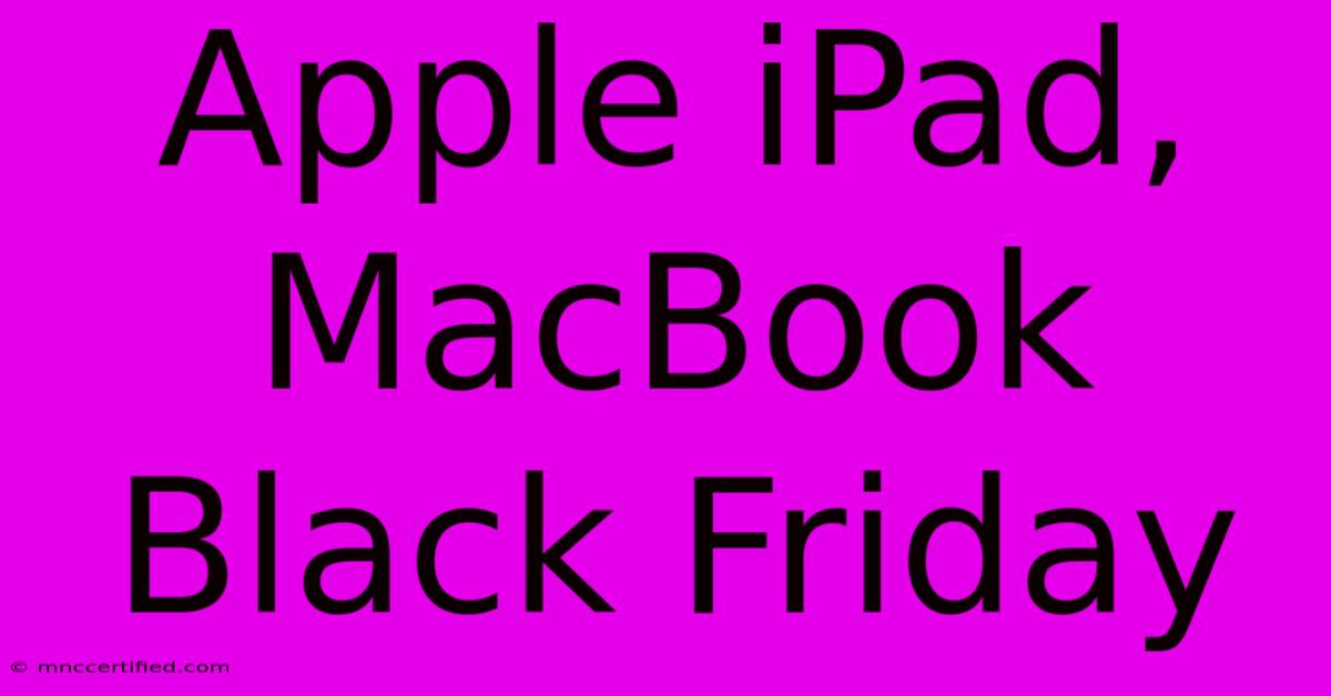 Apple IPad, MacBook Black Friday