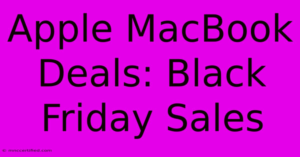 Apple MacBook Deals: Black Friday Sales