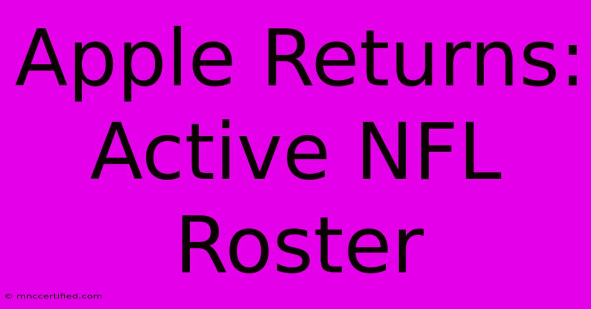 Apple Returns: Active NFL Roster