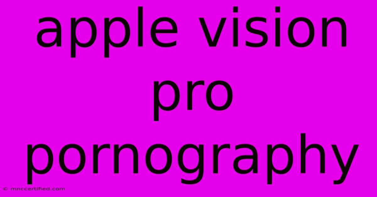 Apple Vision Pro Pornography