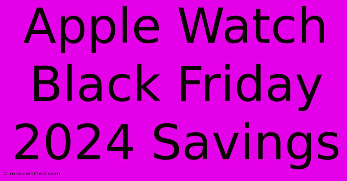 Apple Watch Black Friday 2024 Savings