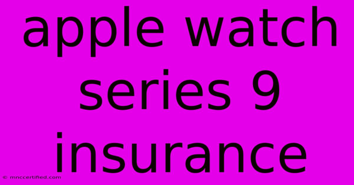 Apple Watch Series 9 Insurance