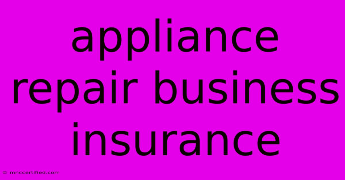 Appliance Repair Business Insurance