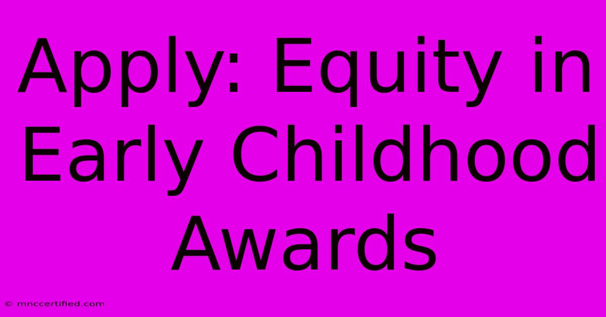 Apply: Equity In Early Childhood Awards