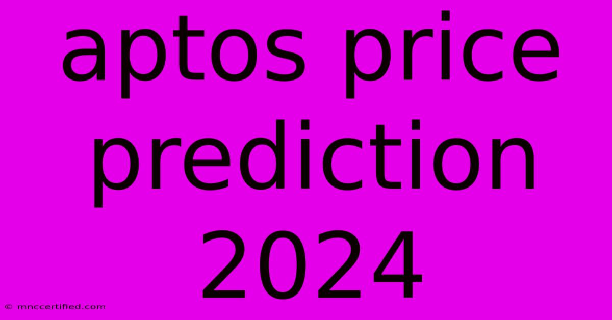 Aptos Price Prediction 2024