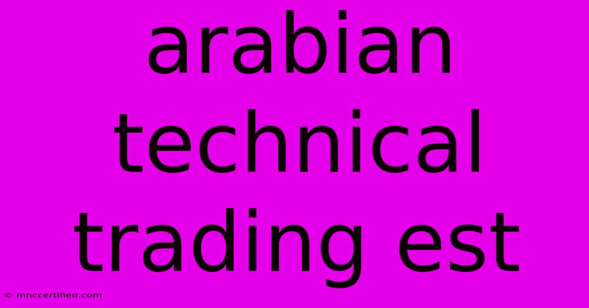 Arabian Technical Trading Est 