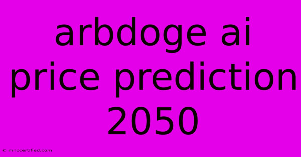 Arbdoge Ai Price Prediction 2050