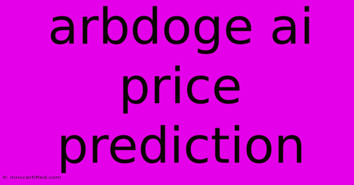 Arbdoge Ai Price Prediction