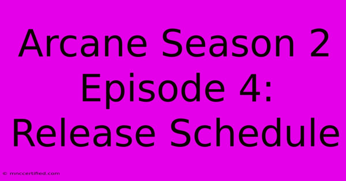 Arcane Season 2 Episode 4: Release Schedule