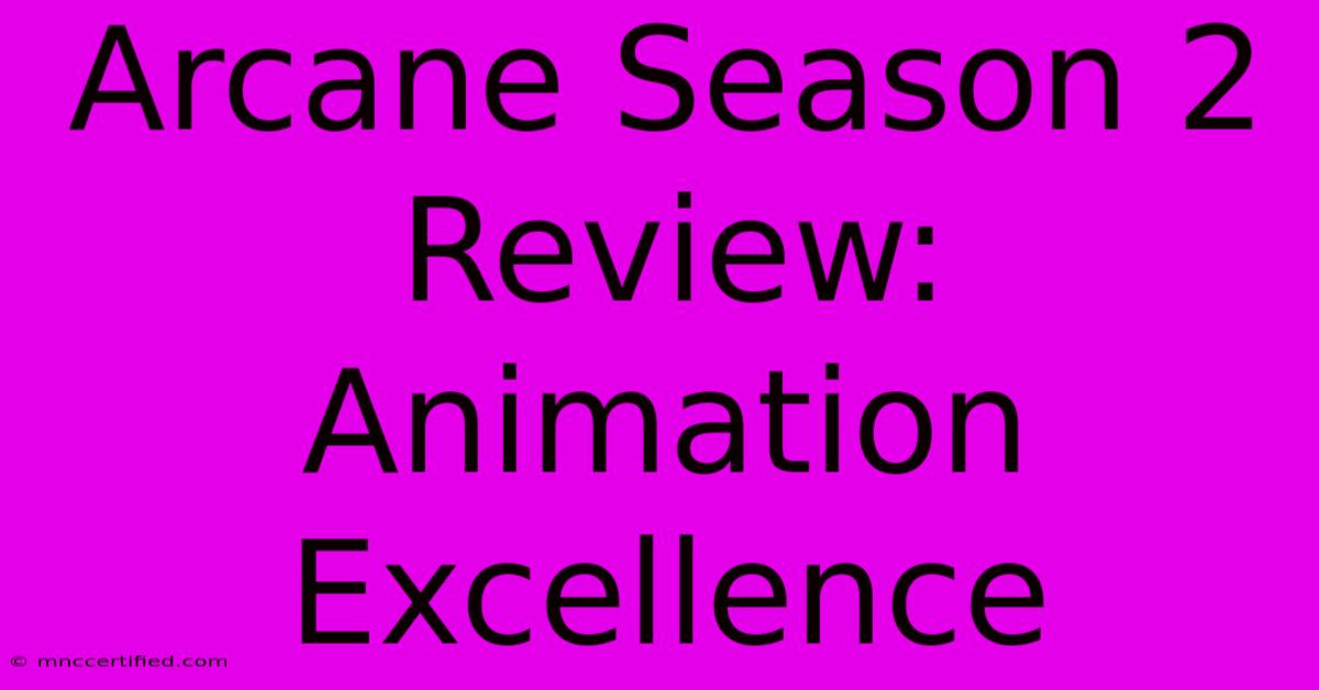 Arcane Season 2 Review: Animation Excellence 