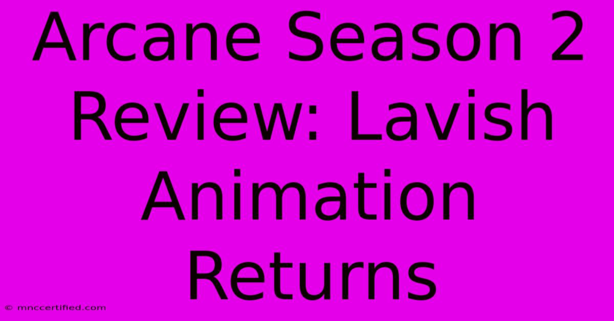 Arcane Season 2 Review: Lavish Animation Returns