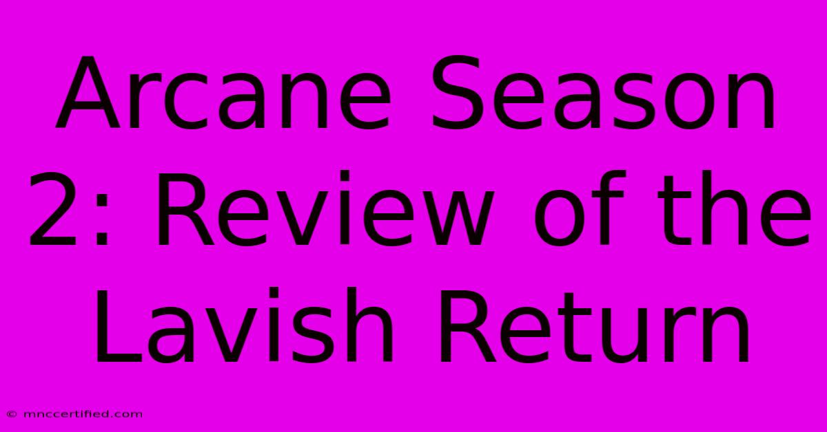 Arcane Season 2: Review Of The Lavish Return