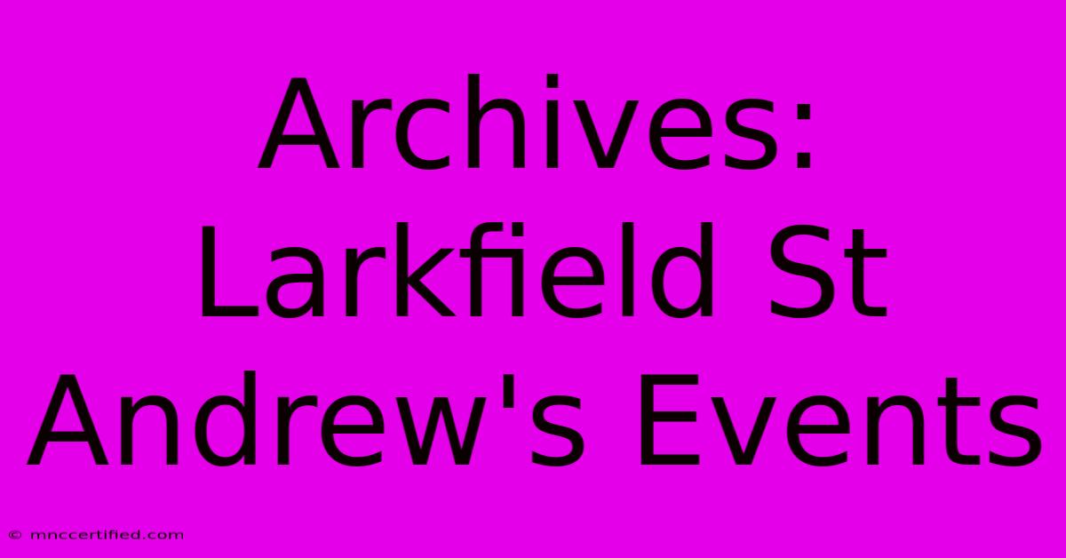 Archives: Larkfield St Andrew's Events