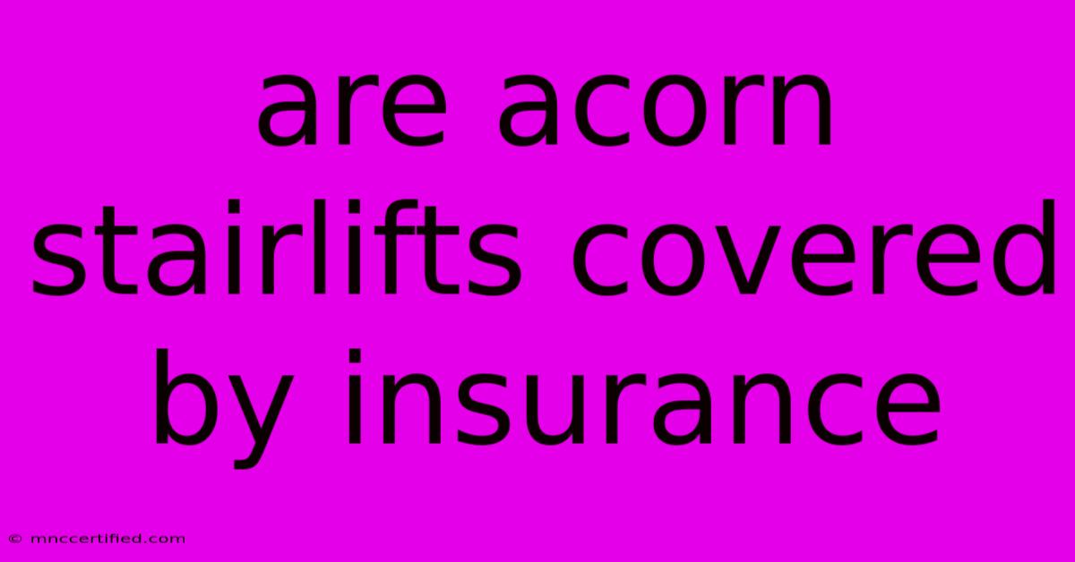 Are Acorn Stairlifts Covered By Insurance